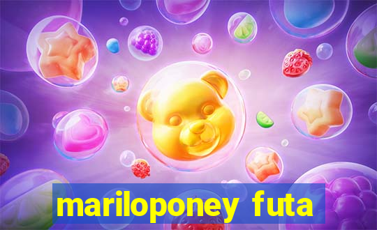 mariloponey futa